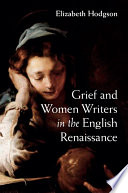 Grief and women writers in the English renaissance /