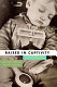 Raised in captivity : why does America fail its children? /