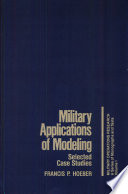 Military applications of modeling : selected case studies /