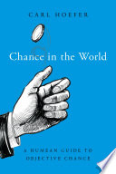 Chance in the world : a Humean guide to objective chance /