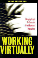 Working virtually : managing people for successful virtual teams and organizations /