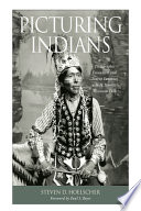 Picturing Indians : photographic encounters and tourist fantasies in H.H. Bennett's Wisconsin Dells /