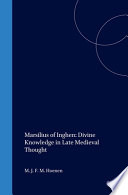 Marsilius of Inghen : divine knowledge in late medieval thought /