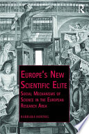 Europe's new scientific elite : social mechanisms of science in the European research area /