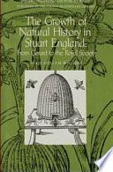 The growth of natural history in Stuart England : from Gerard to the Royal Society /