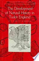 The development of natural history in Tudor England /