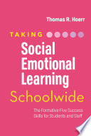 Taking social emotional learning schoolwide : the formative five success skills for students and staff /