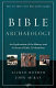 Bible archaeology : an exploration of the history and culture of early civilizations /