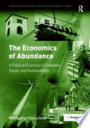 The economics of abundance : a political economy of freedom, equity, and sustainability /