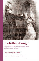 The Gothic ideology : religious hysteria and anti-Catholicism in British popular fiction, 1780-1880 /