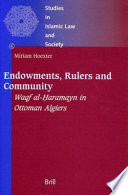 Endowments, rulers, and community : Waqf al-Ḥaramayn in Ottoman Algiers /