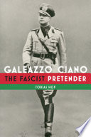Galeazzo Ciano : the fascist pretender /