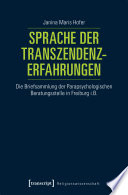 Sprache der Transzendenzerfahrungen : Die Briefsammlung der Parapsychologischen Beratungsstelle in Freiburg i.B. /