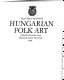 Hungarian folk art /