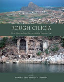 Rough Cilicia : new historical and archaeological approaches : proceedings of an international conference held at Lincoln, Nebraska, October 2007 /