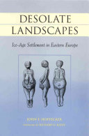 Desolate landscapes : Ice-Age settlement in eastern Europe /
