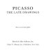 Picasso : the late drawings /