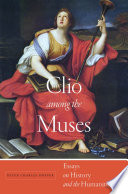 Clio among the muses : essays on history and the humanities /