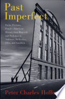 Past imperfect : facts, fictions, fraud -- American history from Bancroft and Parkman to Ambrose, Bellesiles, Ellis, and Goodwin /