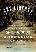 Cry liberty : the great Stono River slave rebellion of 1739 /