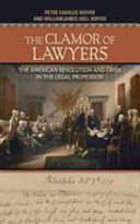 The clamor of lawyers : the American Revolution and crisis in the legal profession /