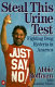 Steal this urine test : fighting drug hysteria in America /
