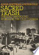 Sacred trash : the lost and found world of the Cairo Geniza /