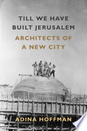 Till we have built Jerusalem : architects of a new city /