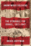 Anonymous soldiers : the struggle for Israel, 1917-1947 /