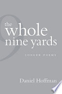 The whole nine yards : longer poems /