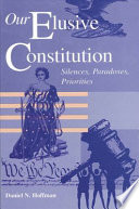 Our elusive Constitution : silences, paradoxes, priorities /