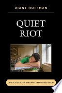 Quiet riot : the culture of teaching and learning in schools /