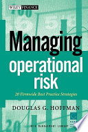 Managing operational risk : 20 firmwide best practice strategies /