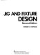 Jig and fixture design /
