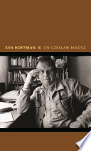 On Czesław Miłosz : visions from the other Europe /