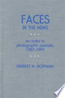 Faces in the news : an index to photographic portraits, 1987-1991 /