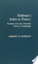 Hoffman's Index to poetry : European and Latin American poetry in anthologies /