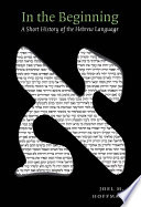 In the beginning : a short history of the Hebrew language /