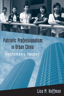 Patriotic professionalism in urban China : fostering talent /