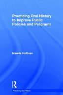 Practicing oral history to improve public policies and programs /