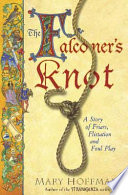 The falconer's knot : a story of friars, flirtation and foul play /