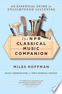 The NPR classical music companion : an essential guide for enlightened listening /