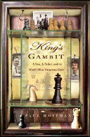 King's gambit : a son, a father, and the world's most dangerous game /