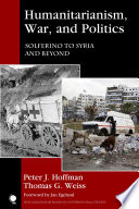 Humanitarianism, war, and politics : Solferino to Syria and beyond /