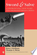 Sword & salve : confronting new wars and humanitarian crises /