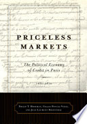 Priceless markets : the political economy of credit in Paris, 1660-1870 /