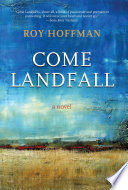 Come landfall : a novel /