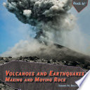 Volcanoes and earthquakes : making and moving rock /