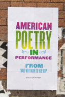 American poetry in performance : from Walt Whitman to hip hop /