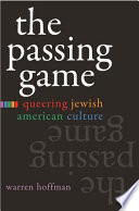 The passing game : queering Jewish American culture /
